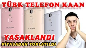 Yasaklanan Türk Akıllı Telefon Kaan’ın Hikayesi