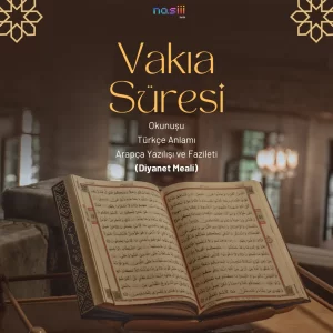 Vâkıa Suresi Okunuşu – Türkçe Anlamı, Arapça Yazılışı ve Fazileti (Diyanet Meali)
