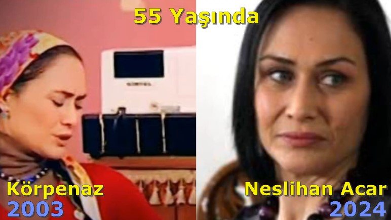 Körpenaz - Neslihan Acar 55 Yaşında