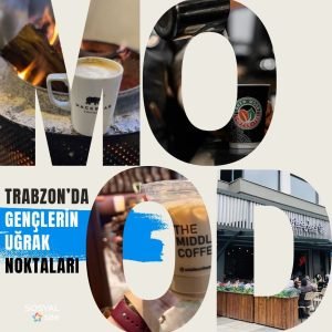 Trabzon’da Gençlerin Yoğun Tercih Ettiği Mekanlar